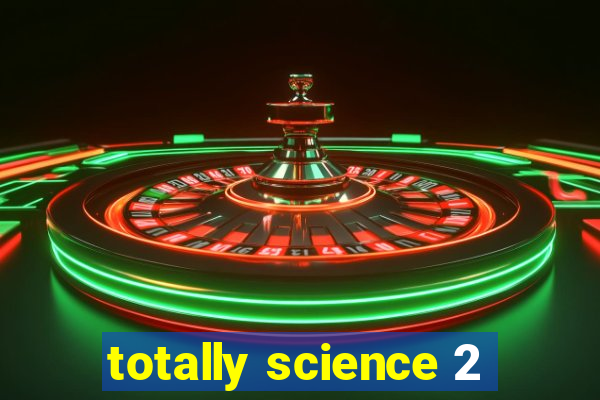 totally science 2